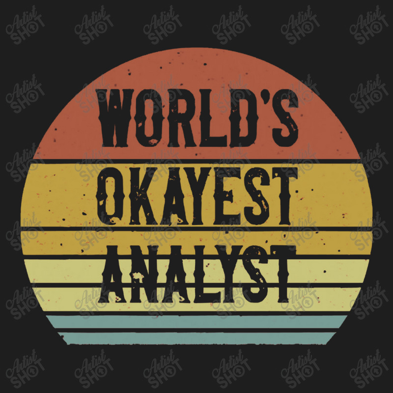 World's Okayest Analyst Classic T-shirt by siapsantuy | Artistshot