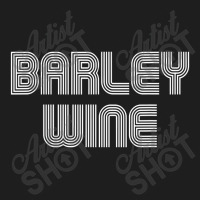 Barley Wine Vintage Retro 70s 80s Funny Classic T-shirt | Artistshot