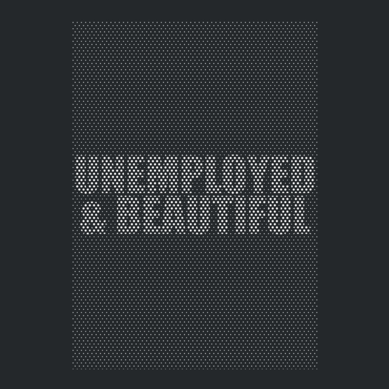 Unemployed And Beautiful  (2) Crewneck Sweatshirt | Artistshot