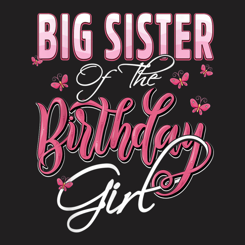 Big Sister Of The Birthday Girl Family Matching Bday Party T-shirt | Artistshot