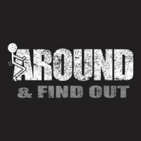 Fuck Around And Find Out T-shirt | Artistshot