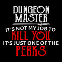 Dungeon Master It's Not My Job To Kill You It's Just One Of The Perks Zipper Hoodie | Artistshot