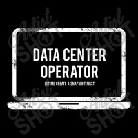 Data Center Operator Let Me Create A Snapshot Firs V-neck Tee | Artistshot