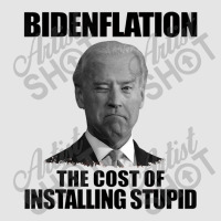 Bidenflation The Cost Of Installing Stupid Funny Anti Biden Exclusive T-shirt | Artistshot