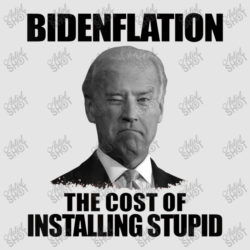 Bidenflation The Cost Of Installing Stupid Funny Anti Biden Exclusive T-shirt | Artistshot