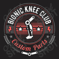 Bionic Knee Club Parts Funny Knee Replacement T-shirt | Artistshot