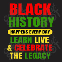 Black History Happens Every Day Black History Month Unisex T-shirt | Artistshot