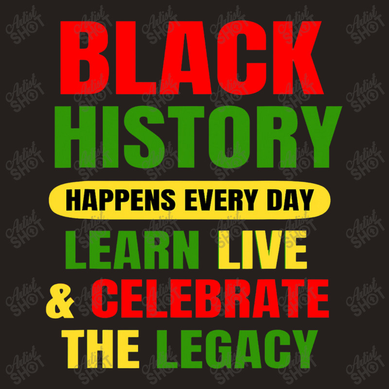 Black History Happens Every Day Black History Month Unisex Tank Top | Artistshot