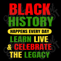 Black History Happens Every Day Black History Month Unisex Zipper Hoodie | Artistshot