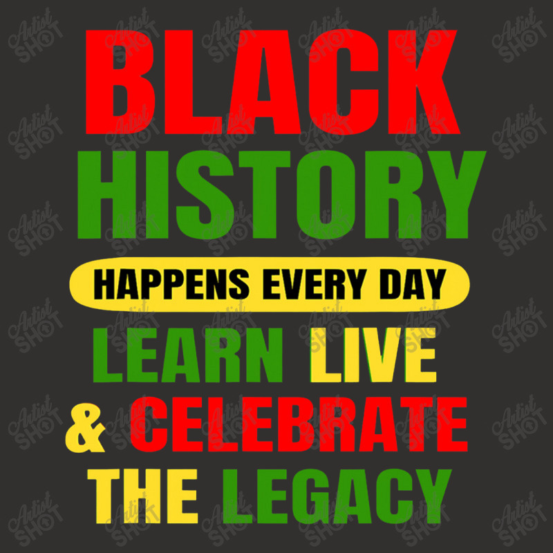 Black History Happens Every Day Black History Month Unisex Champion Hoodie | Artistshot