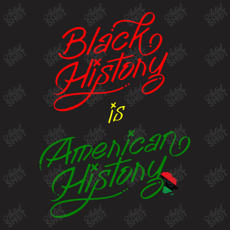 Black History Is American History Black History Month T-shirt | Artistshot