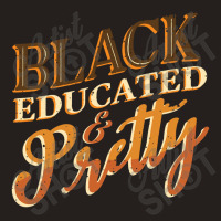 Black History Month Black Educated & Pretty African American Tank Top | Artistshot