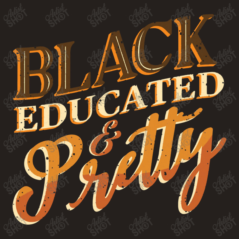 Black History Month Black Educated & Pretty African American Tank Top | Artistshot