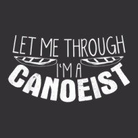 I'm Canoeist Joke Canoe Kayaking Kayak Boating Canoeing Vintage Hoodie | Artistshot