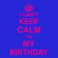 I Cant Keep Calm Its My Birthday Toddler Hoodie | Artistshot