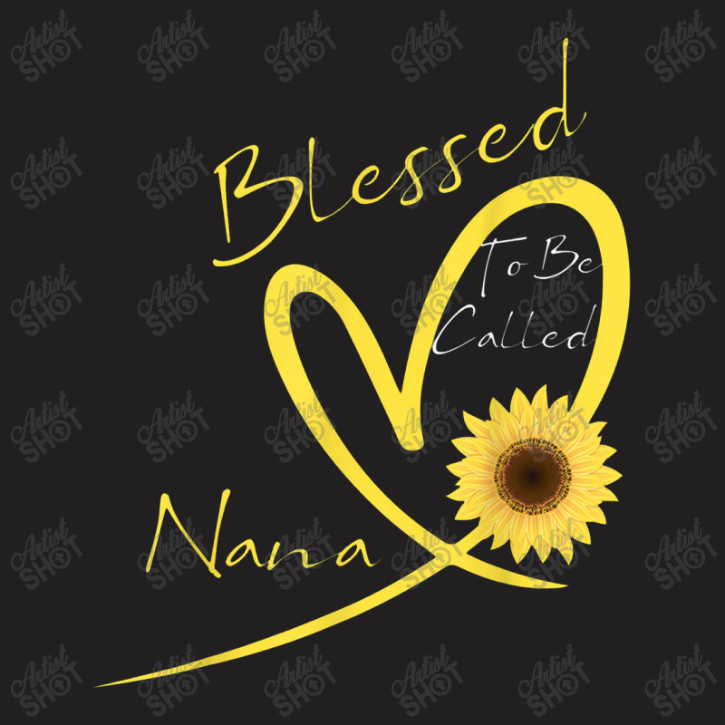 Blessed To Be Called Nana Sunflower Heart T-shirt | Artistshot