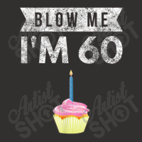 Blow Me I'm 60 Sixty 60th Birthday Gag Gift Saying Champion Hoodie | Artistshot