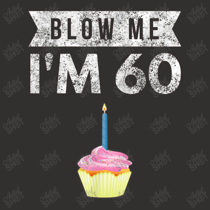 Blow Me I'm 60 Sixty 60th Birthday Gag Gift Saying Champion Hoodie | Artistshot