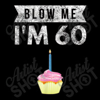 Blow Me I'm 60 Sixty 60th Birthday Gag Gift Saying Unisex Jogger | Artistshot