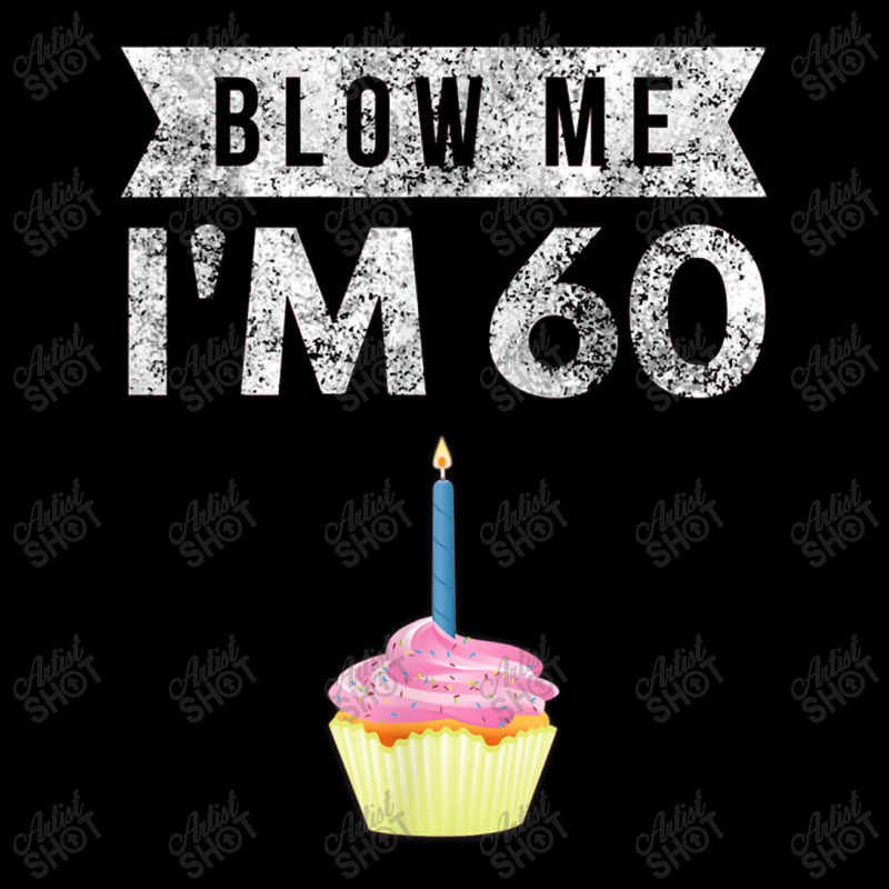 Blow Me I'm 60 Sixty 60th Birthday Gag Gift Saying Unisex Jogger | Artistshot