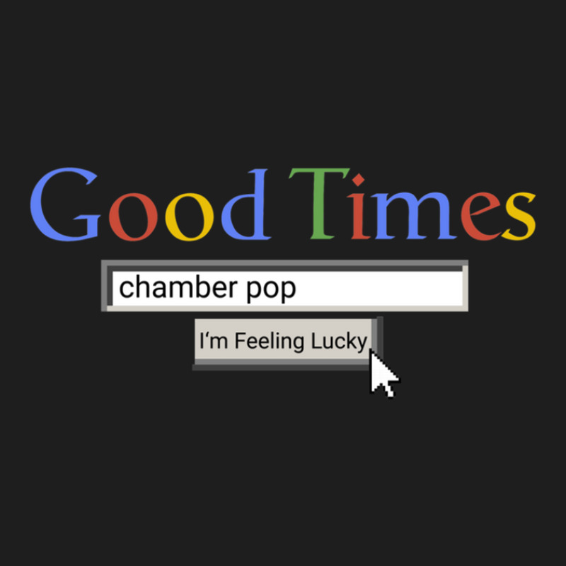 Good Times Chamber Pop Classic T-shirt by ENIDLWHITE | Artistshot