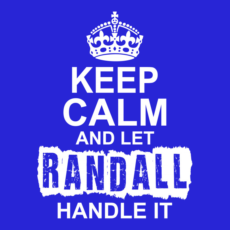 Keep Calm And Let Randall Handle It Toddler Hoodie by tshiart | Artistshot