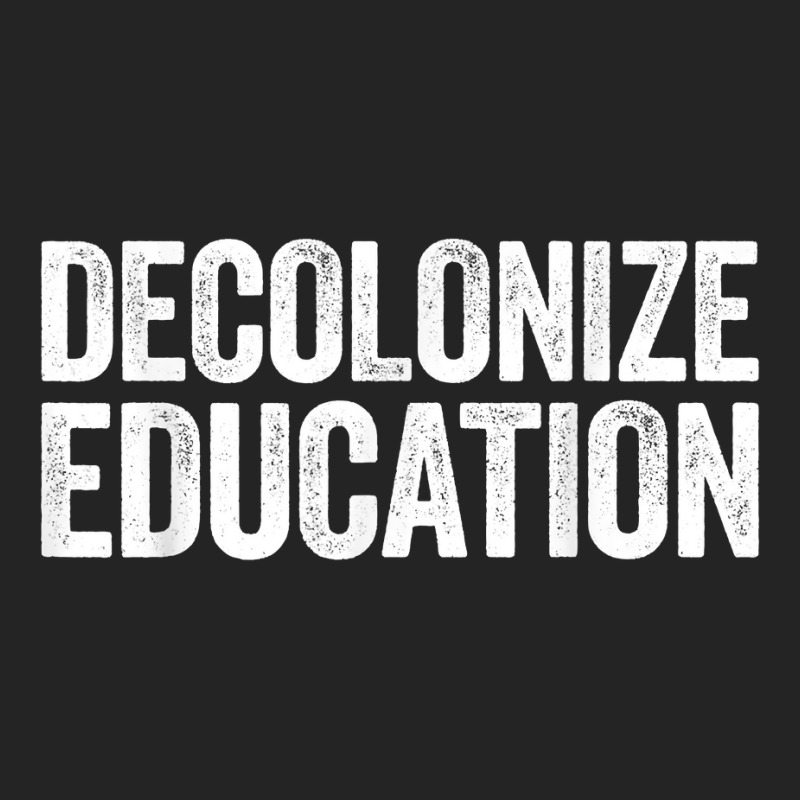 Decolonize Education History Teacher Educator Gift 3/4 Sleeve Shirt | Artistshot