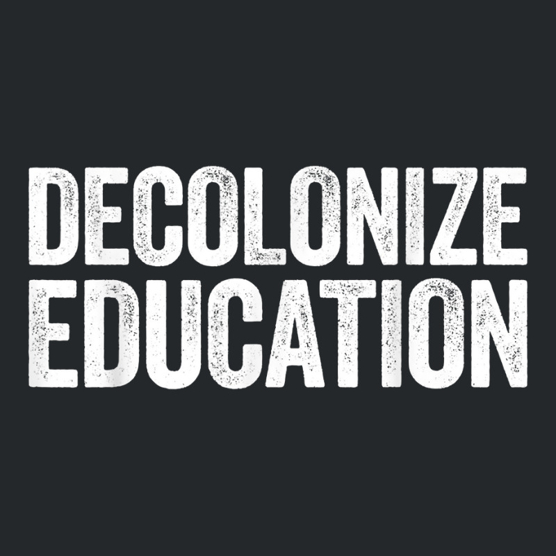 Decolonize Education History Teacher Educator Gift Crewneck Sweatshirt | Artistshot