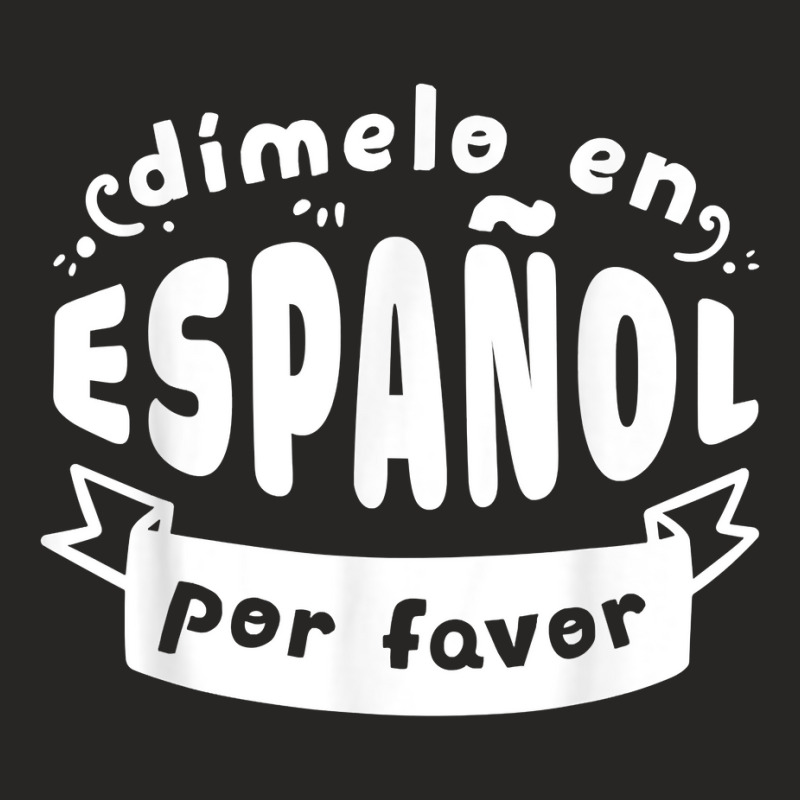 Dimelo En Espanol Por Favor Bilingual Spanish Teacher Ladies Fitted T-Shirt by JonathonBarringer | Artistshot