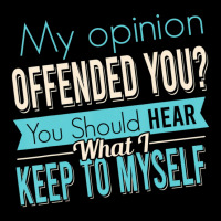 Sarcastic My Opinion Offended You Maternity Scoop Neck T-shirt | Artistshot