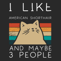 I Like American Shorthair And Maybe 3 People Printed Hat | Artistshot