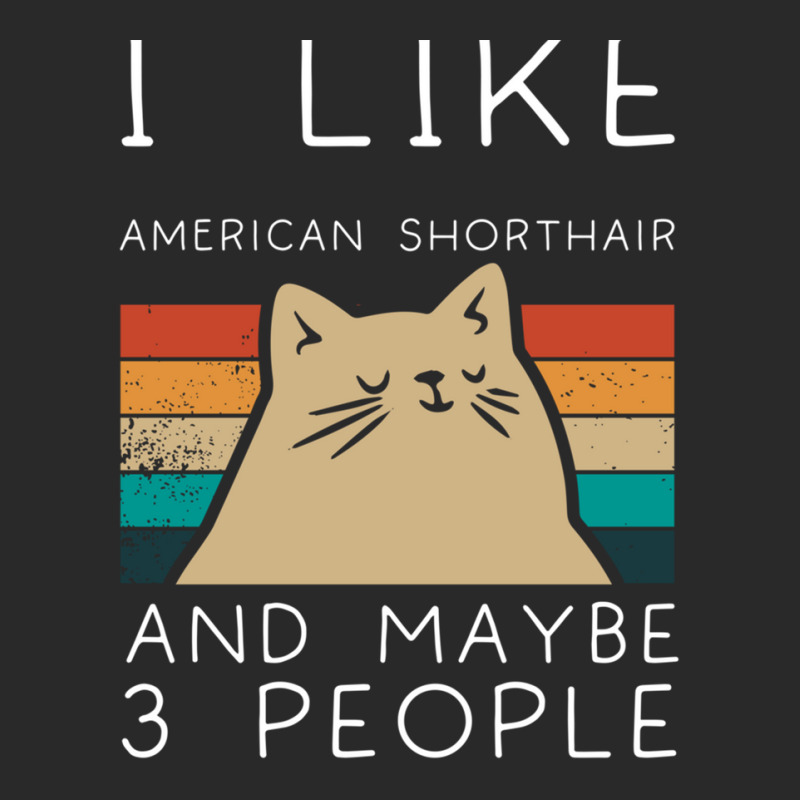 I Like American Shorthair And Maybe 3 People Printed hat by FrankJohnson | Artistshot