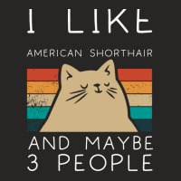 I Like American Shorthair And Maybe 3 People Ladies Fitted T-shirt | Artistshot