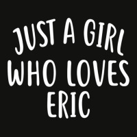 Just A Girl Who Loves Eric Cute Eric Scorecard Crop Tee | Artistshot