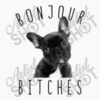 Bonjour Bitches Funny French Bulldog Dog Lover Gift T-shirt | Artistshot