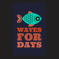 Waves For Days T-shirt | Artistshot