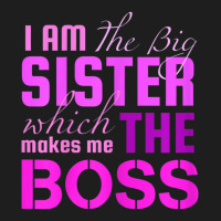 I Am The Big Sister Boss T-, Girls Women Fun Classic T-shirt | Artistshot