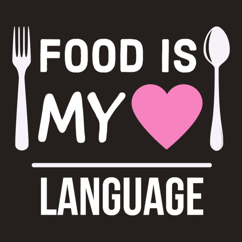 Food Is My Love Language Tank Top by seifertmurryq3jmxs | Artistshot