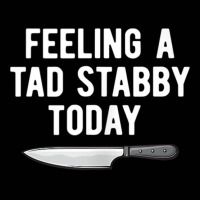 Feeling A Tad Stabby Today Funny Chef Cook Butcher Tank Top Toddler 3/4 Sleeve Tee | Artistshot