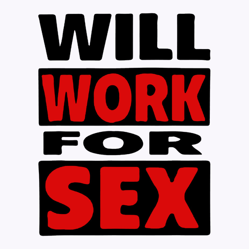 Will Work For Sex Tank Top by cm-arts | Artistshot