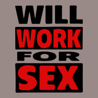 Will Work For Sex Vintage T-shirt | Artistshot