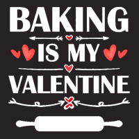 Baking Is My Valentine T  Shirt Baking Is My Valentine T  Shirt Funny Vintage Cap | Artistshot