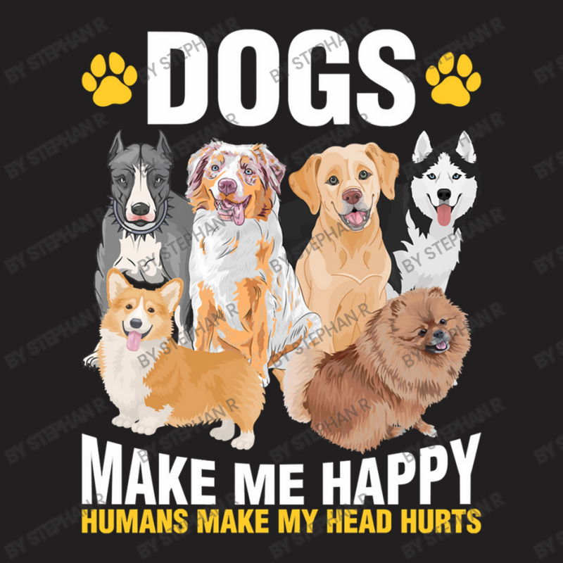 Dog Dogs Make Me Happy Pet Lover Dog Lover Dog Lover Gifts Cynophilist T-shirt | Artistshot