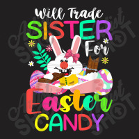 Bunny Eat Chocolate Eggs Will Trade Sister For Easter Candy T-shirt | Artistshot