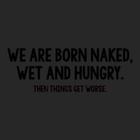 We Are Born Naked, Wet And Hungry Women's Pajamas Set | Artistshot