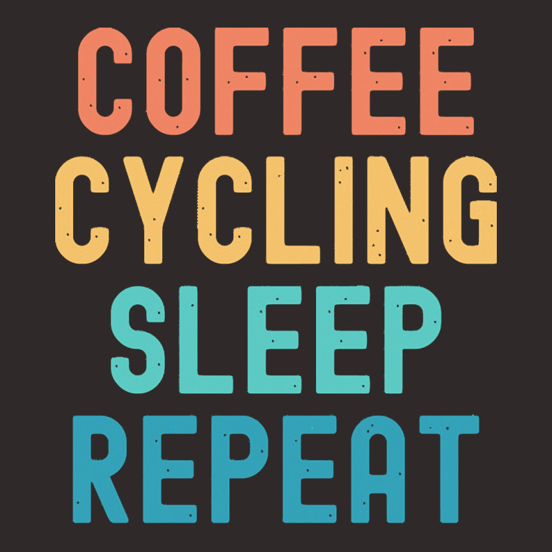 Coffee Cycling Sleep Repeat T  Shirt Coffee Cycling Sleep Repeat   Fun Racerback Tank | Artistshot