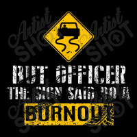 But Officer The Sign Said Do A Burnout Car Racing Zipper Hoodie | Artistshot