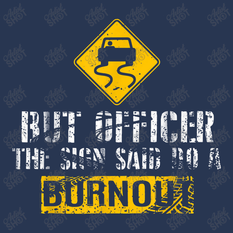 But Officer The Sign Said Do A Burnout Car Racing Men Denim Jacket | Artistshot