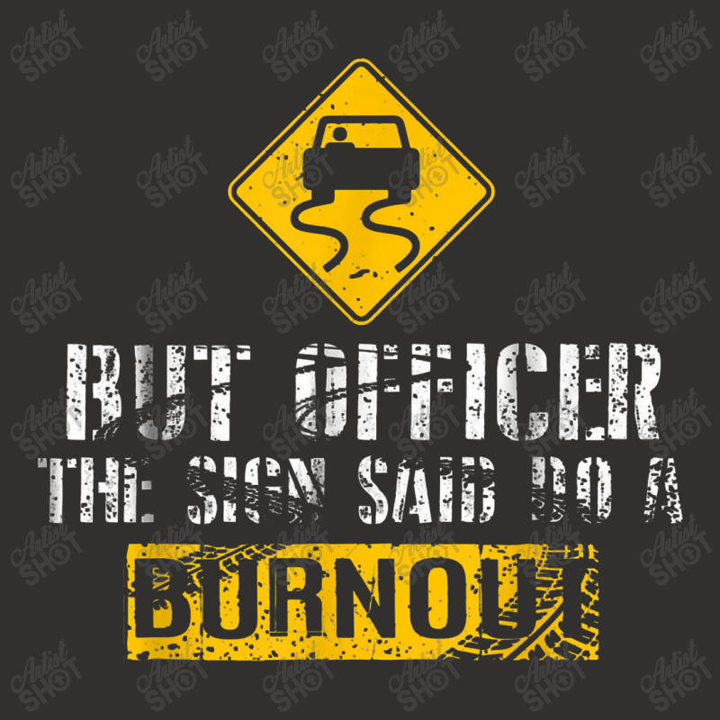 But Officer The Sign Said Do A Burnout Car Racing Champion Hoodie | Artistshot