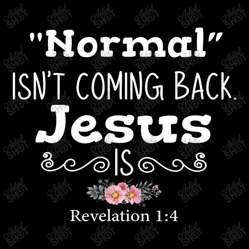 Revelation 1 4 Normal Isnt Coming Back Jesus Is Zipper Hoodie by home12 | Artistshot